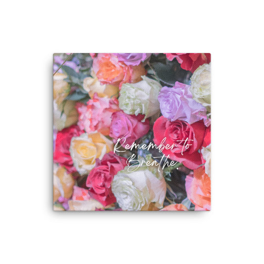 "Remember to Breathe" Rose Bunch Canvas Print
