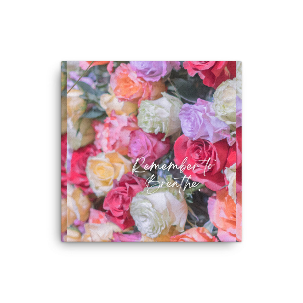 "Remember to Breathe" Rose Bunch Canvas Print