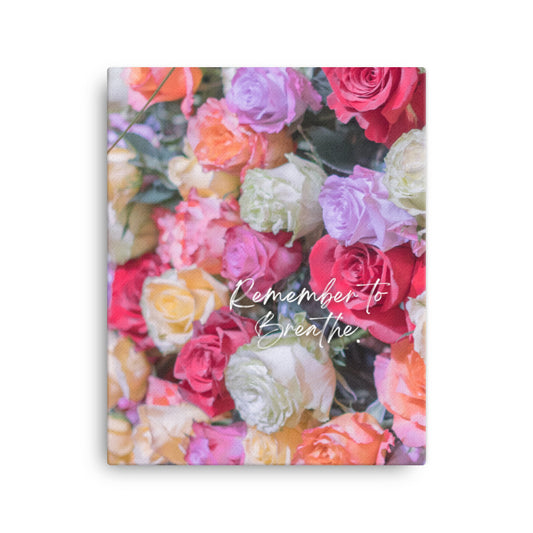 "Remember to Breathe" Rose Bunch Canvas Print