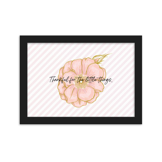 "Thankful for the Little Things" Framed Matte Paper Poster D