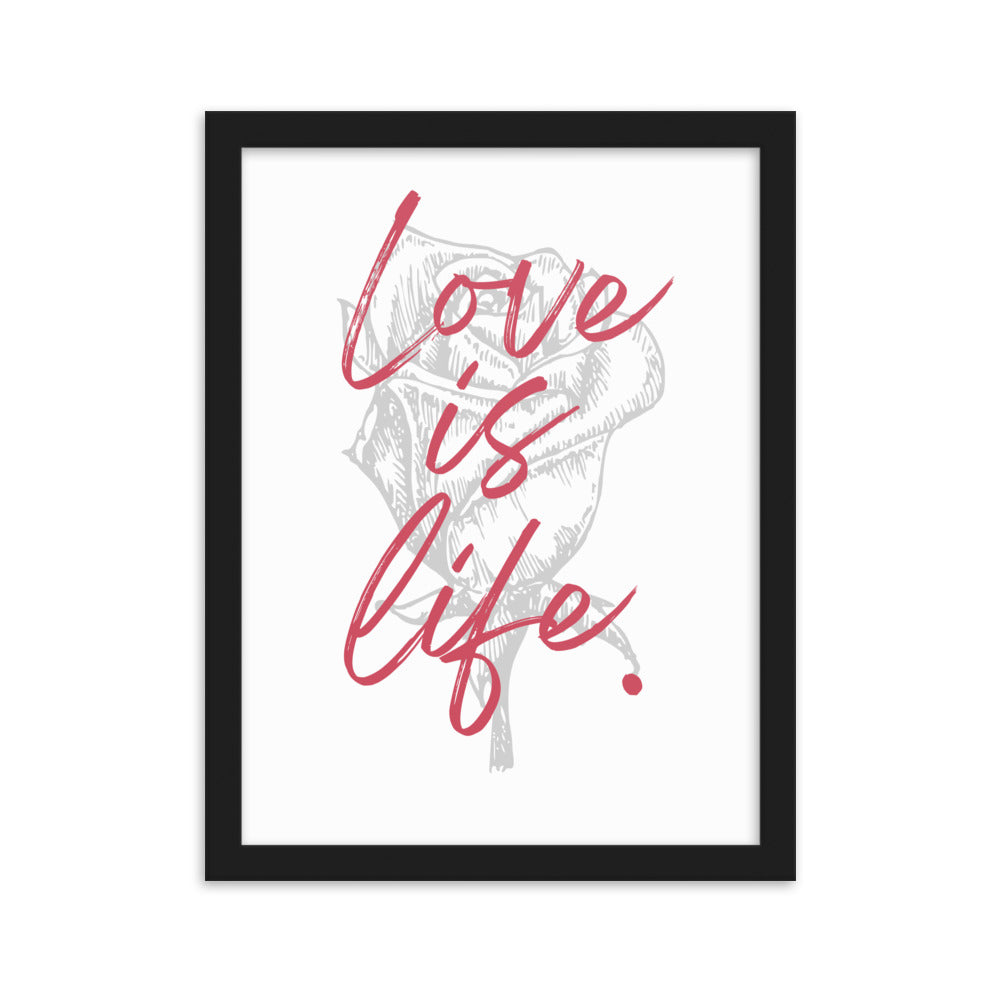 "Love is Life" Rose Framed Matte Paper Poster Vertical