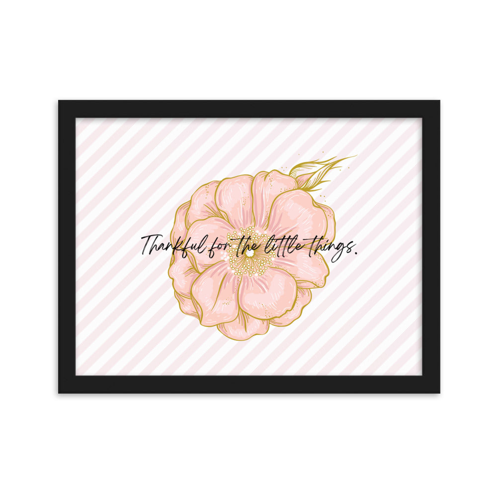 "Thankful for the Little Things" Framed Matte Paper Poster D