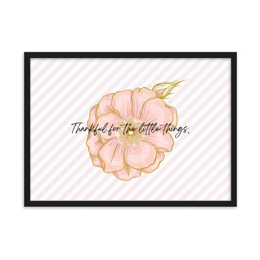 "Thankful for the Little Things" Framed Matte Paper Poster D