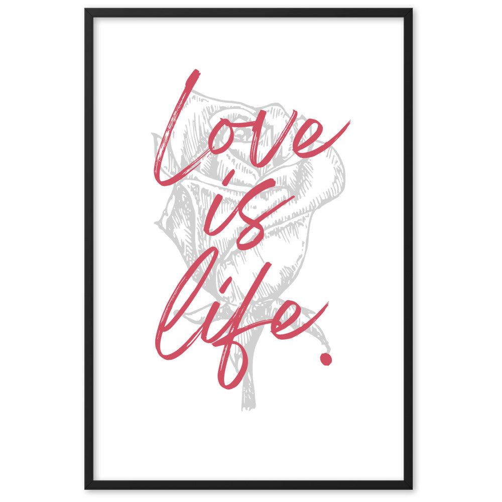 "Love is Life" Rose Framed Matte Paper Poster Vertical