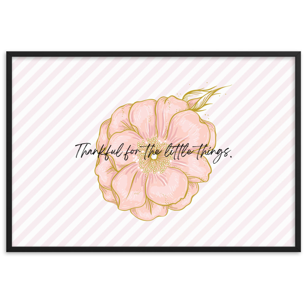 "Thankful for the Little Things" Framed Matte Paper Poster D