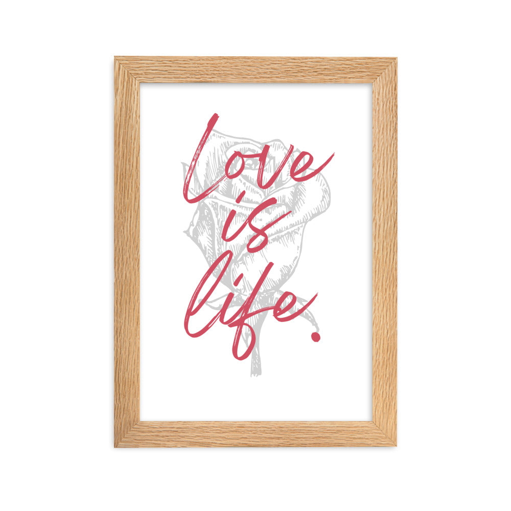 "Love is Life" Rose Framed Matte Paper Poster Vertical