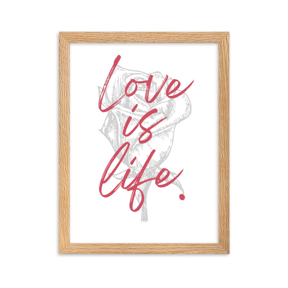"Love is Life" Rose Framed Matte Paper Poster Vertical