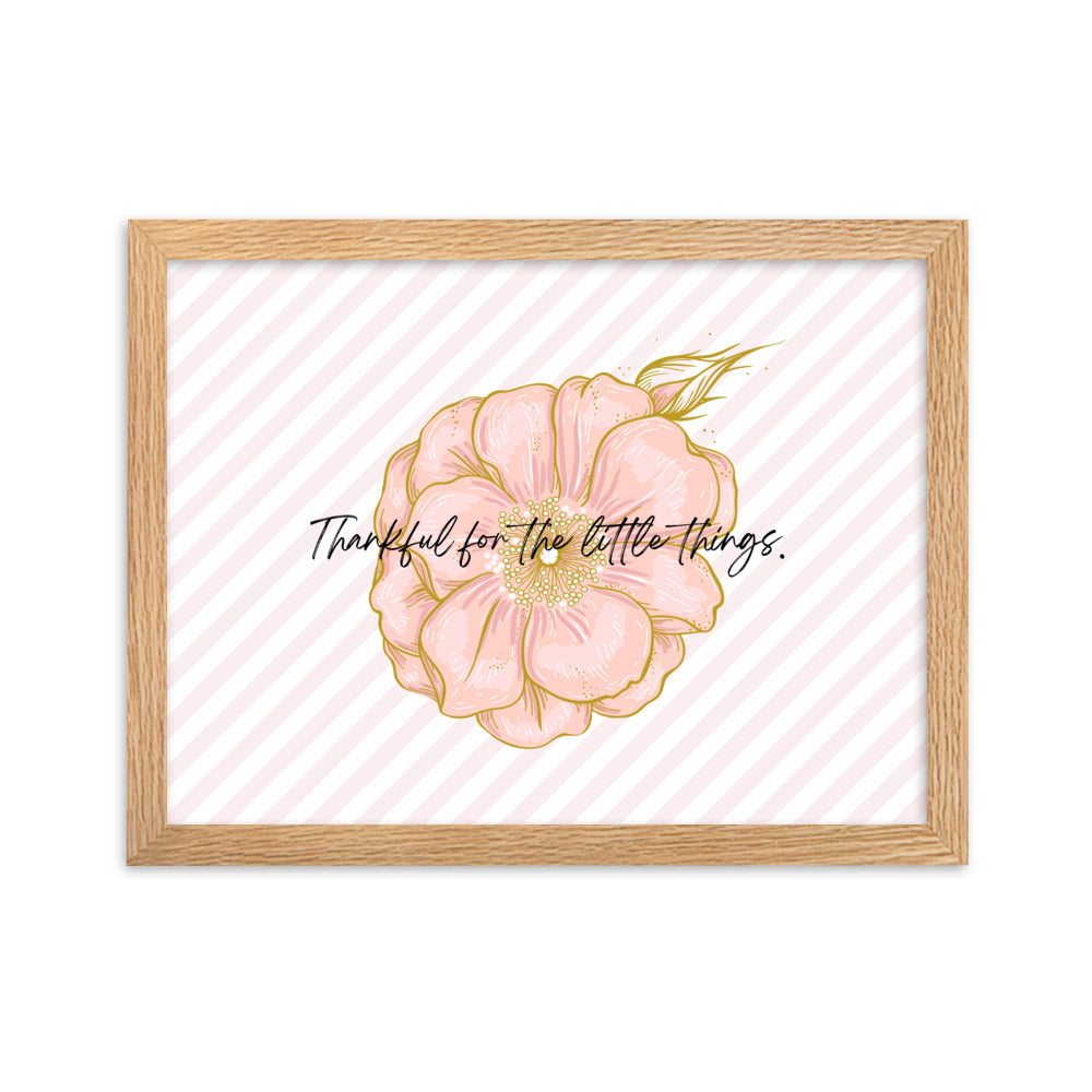"Thankful for the Little Things" Framed Matte Paper Poster D