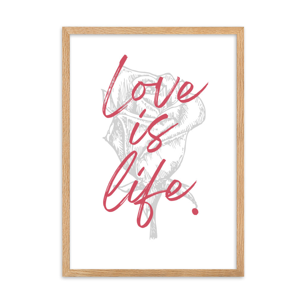 "Love is Life" Rose Framed Matte Paper Poster Vertical