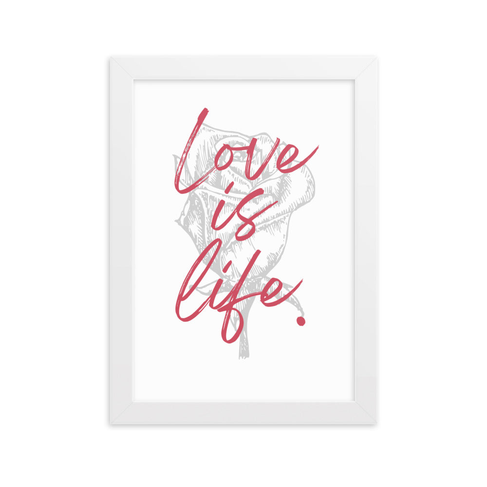 "Love is Life" Rose Framed Matte Paper Poster Vertical