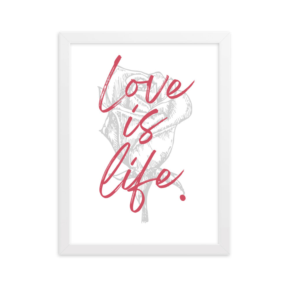 "Love is Life" Rose Framed Matte Paper Poster Vertical