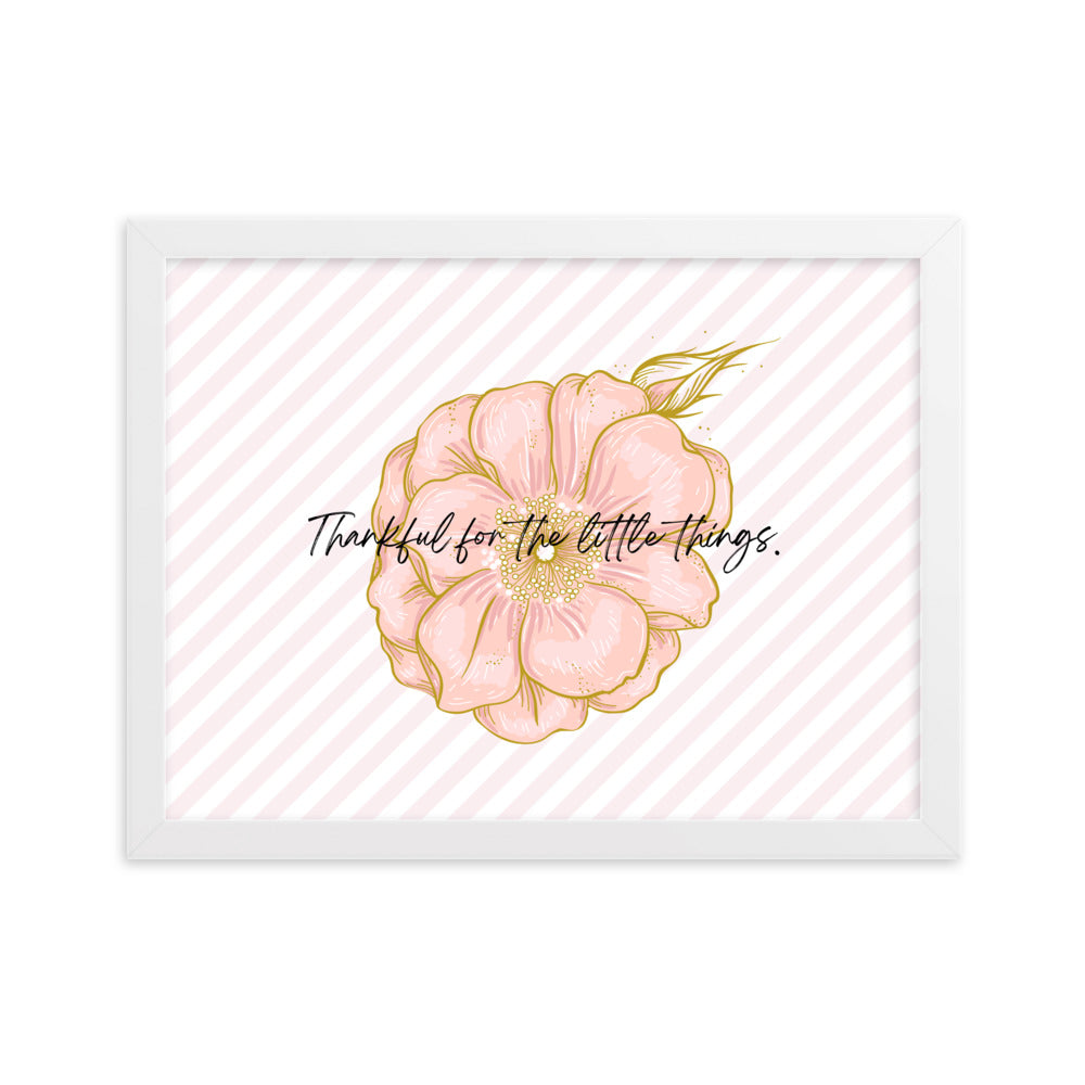 "Thankful for the Little Things" Framed Matte Paper Poster D