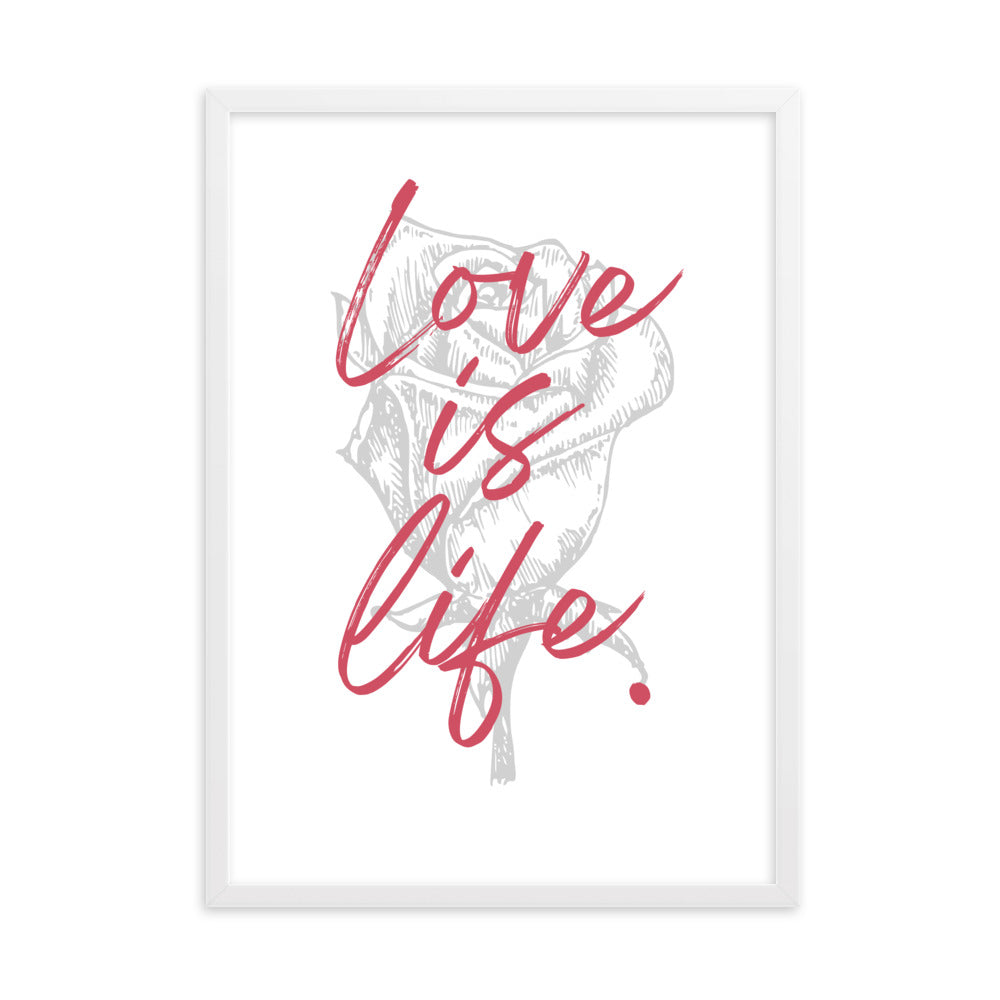 "Love is Life" Rose Framed Matte Paper Poster Vertical