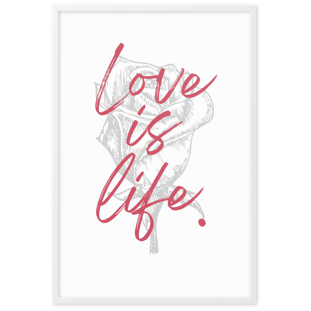 "Love is Life" Rose Framed Matte Paper Poster Vertical