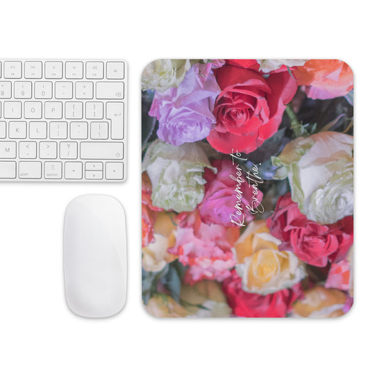 "Remember to Breathe" Rose Mouse pad